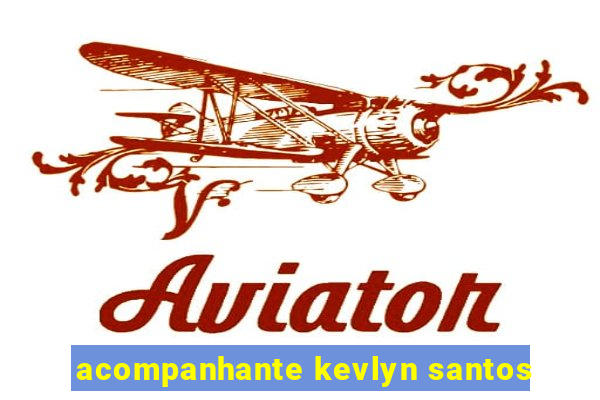 acompanhante kevlyn santos